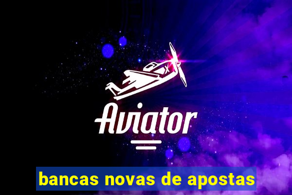 bancas novas de apostas